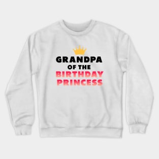 grandpa of the birthday princess Crewneck Sweatshirt